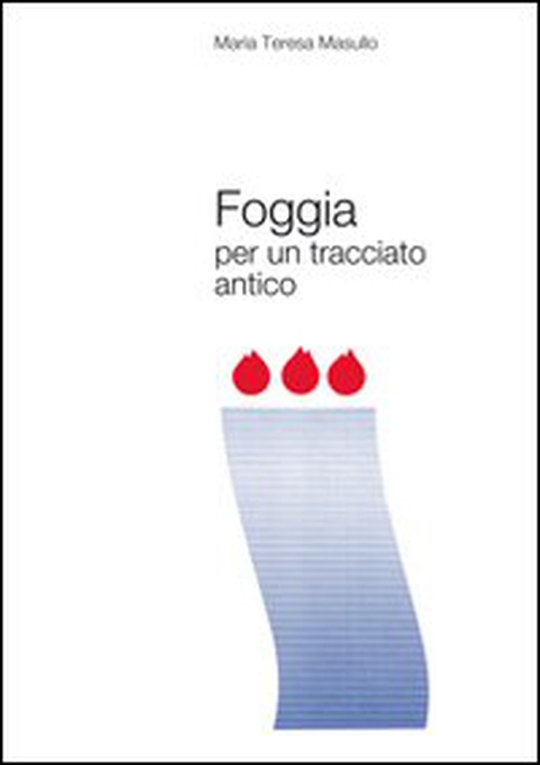 Foggia per un tracciato antico - Librerie.coop Foggia per un tracciato antico - Librerie.coop