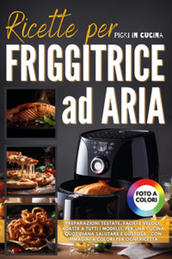 Ricette friggitrice ad aria - Librerie.coop Ricette friggitrice ad aria - Librerie.coop