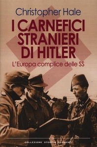 I carnefici stranieri di Hitler. L'Europa complice delle SS - Librerie.coop