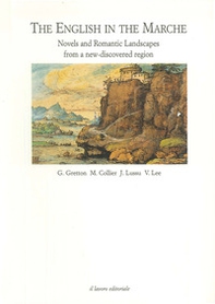 The english in the Marche. Novels and romantic landscapes from a new-discovered region - Librerie.coop The english in the Marche. Novels and romantic landscapes from a new-discovered region - Librerie.coop