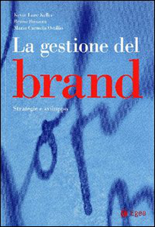 La gestione del brand. Strategie e sviluppo - Librerie.coop La gestione del brand. Strategie e sviluppo - Librerie.coop