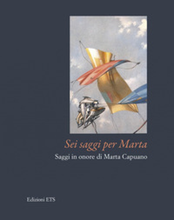 Sei saggi per Marta. Saggi in onore di Marta Capuano - Librerie.coop Sei saggi per Marta. Saggi in onore di Marta Capuano - Librerie.coop