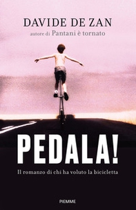 Pedala! Il romanzo di chi ha voluto la bicicletta - Librerie.coop