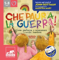Che paura la guerra! Come parlare e rassicurare i nostri bambini. Ispirato agli studi di John Gottman - Librerie.coop Che paura la guerra! Come parlare e rassicurare i nostri bambini. Ispirato agli studi di John Gottman - Librerie.coop