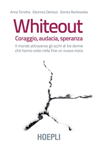 Whiteout. Coraggio, audacia, speranza - Librerie.coop Whiteout. Coraggio, audacia, speranza - Librerie.coop