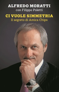 Ci vuole simmetria. Il segreto di Amica Chips - Librerie.coop Ci vuole simmetria. Il segreto di Amica Chips - Librerie.coop