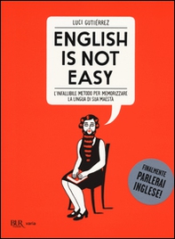 English is not easy. L'infallibile metodo per memorizzare la lingua di sua maestà - Librerie.coop