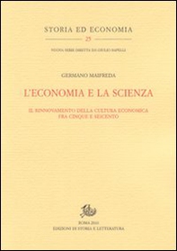 L'economia e la scienza. Il rinnovamento della cultura economica tra Cinque e Seicento - Librerie.coop