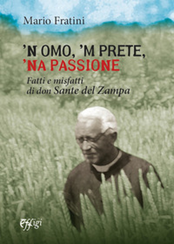 'N omo, 'n prete, 'na passione. Fatti e misfatti di don Sante del Zampa - Librerie.coop 'N omo, 'n prete, 'na passione. Fatti e misfatti di don Sante del Zampa - Librerie.coop