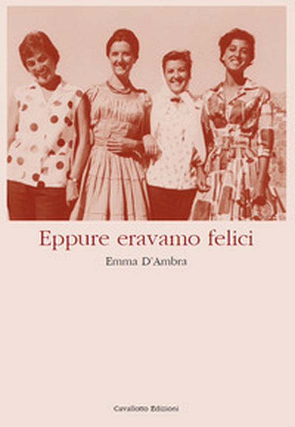 Eppure eravamo felici - Librerie.coop Eppure eravamo felici - Librerie.coop