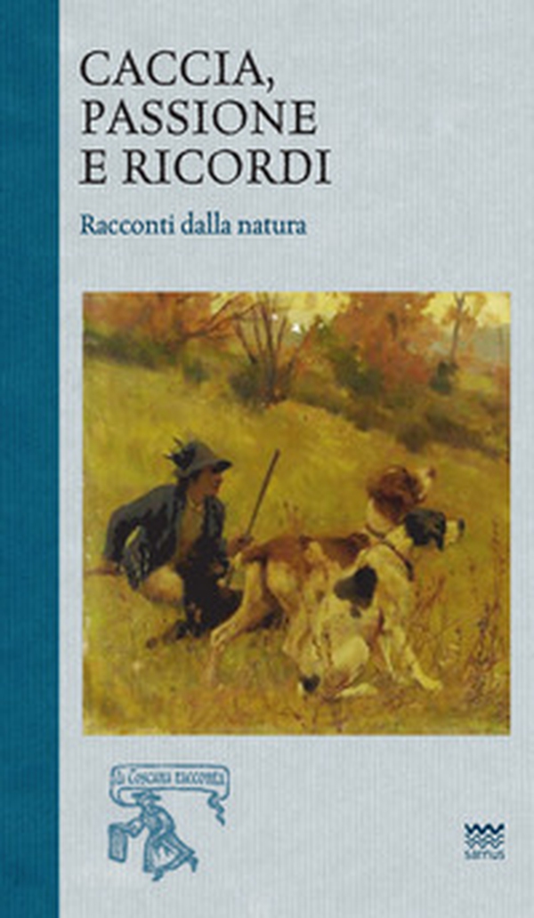 Caccia, passione e ricordi. Racconti dalla natura - Librerie.coop Caccia, passione e ricordi. Racconti dalla natura - Librerie.coop