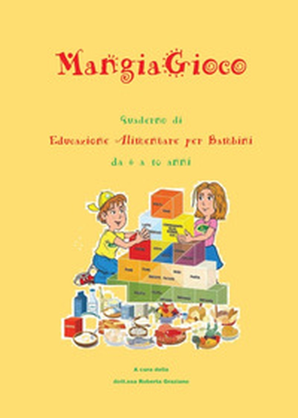MangiaGioco. Quaderno di educazione alimentare per bambini da 6 a 10 anni. - Librerie.coop MangiaGioco. Quaderno di educazione alimentare per bambini da 6 a 10 anni. - Librerie.coop