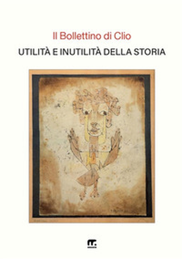 Il bollettino di Clio. Utilità e inutilità della storia - Librerie.coop Il bollettino di Clio. Utilità e inutilità della storia - Librerie.coop