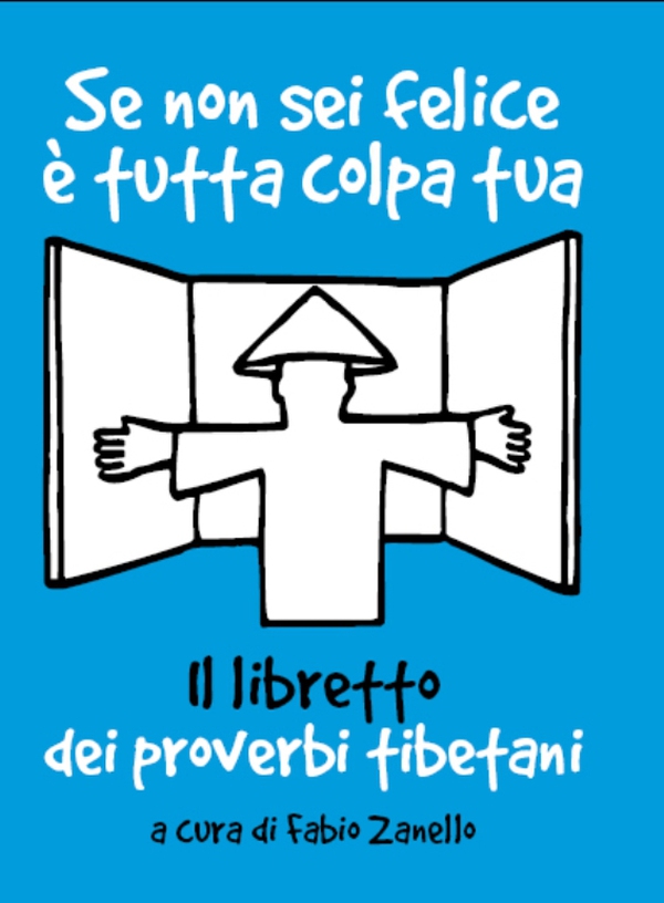 Se non sei felice è tutta colpa tua. Il libretto dei proverbi tibetani - Librerie.coop Se non sei felice è tutta colpa tua. Il libretto dei proverbi tibetani - Librerie.coop