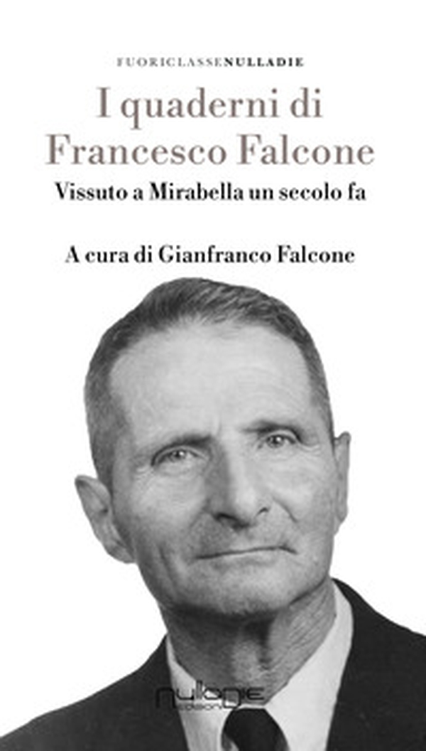 I quaderni di Francesco Falcone. Vissuto a Mirabella Imbaccari un secolo fa - Librerie.coop I quaderni di Francesco Falcone. Vissuto a Mirabella Imbaccari un secolo fa - Librerie.coop