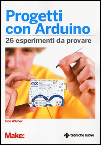 Progetti con Arduino. 26 esperimenti da provare - Librerie.coop