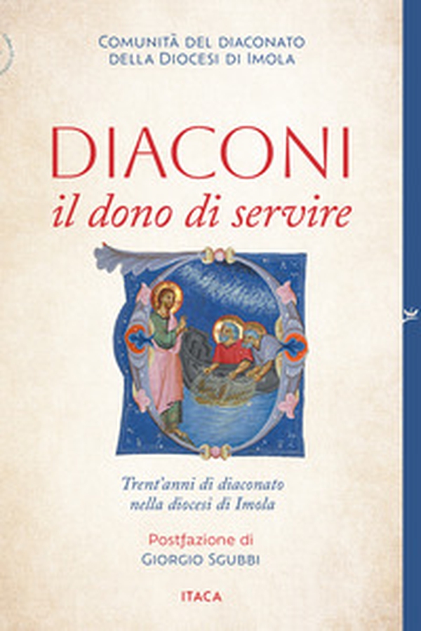 Diaconi: il dono di servire. Trent'anni di diaconato nella diocesi di Imola - Librerie.coop Diaconi: il dono di servire. Trent'anni di diaconato nella diocesi di Imola - Librerie.coop