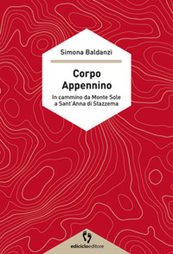 Corpo Appennino. In cammino da Monte Sole a Sant'Anna di Stazzema - Librerie.coop Corpo Appennino. In cammino da Monte Sole a Sant'Anna di Stazzema - Librerie.coop
