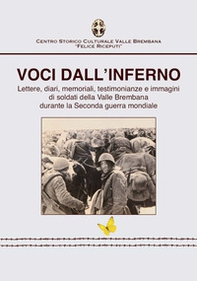 Voci dall'inferno. Lettere, diari, memoriali, testimonianze e immagini di soldati della valle Brembana durante la Seconda guerra mondiale - Librerie.coop