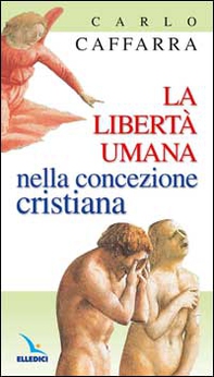 La libertà umana nella concezione cristiana - Librerie.coop