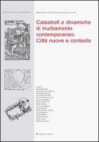 Catastrofi e dinamiche di inurbamento contemporaneo. Città nuove e contesto - Librerie.coop Catastrofi e dinamiche di inurbamento contemporaneo. Città nuove e contesto - Librerie.coop