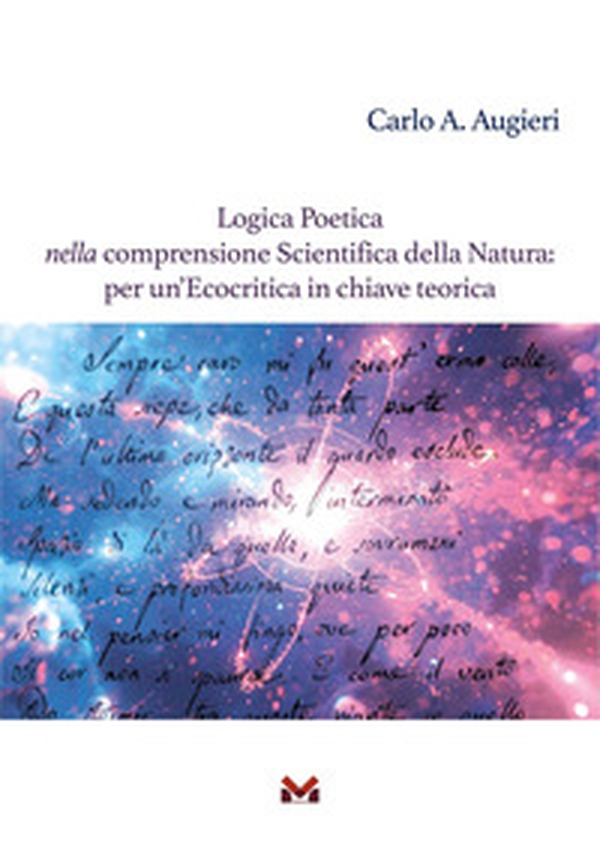 Logica poetica nella comprensione scientifica della natura: per un'ecocritica in chiave teorica - Librerie.coop