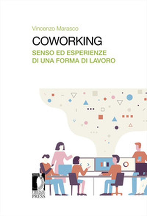 Coworking. Senso ed esperienze di una forma di lavoro - Librerie.coop Coworking. Senso ed esperienze di una forma di lavoro - Librerie.coop