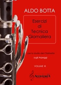 Esercizi di tecnica giornaliera. Per lo studio del clarinetto sugli arpeggi - Librerie.coop