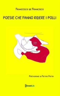 Poesie che fanno ridere i polli - Librerie.coop Poesie che fanno ridere i polli - Librerie.coop