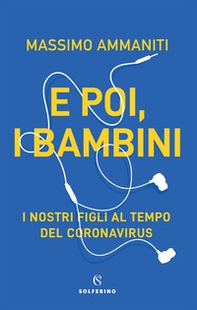 E poi, i bambini. I nostri figli al tempo del coronavirus - Librerie.coop