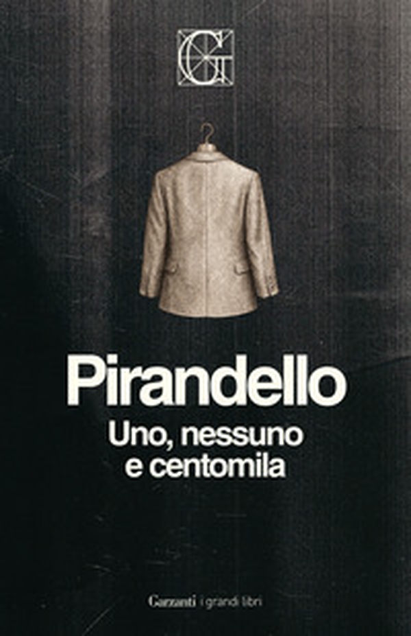 Uno, nessuno e centomila. Ediz. Integrale Garzanti - Librerie.coop