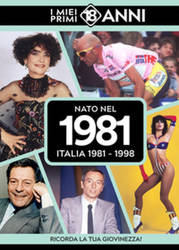 Nato nel 1981. Italia 1981-1998. I miei primi 18 anni - Librerie.coop Nato nel 1981. Italia 1981-1998. I miei primi 18 anni - Librerie.coop