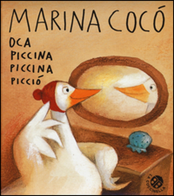 Marina Cocò oca piccina piccina picciò - Librerie.coop Marina Cocò oca piccina piccina picciò - Librerie.coop