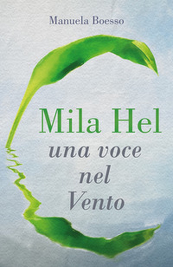 Mila Hel: una voce nel Vento - Librerie.coop Mila Hel: una voce nel Vento - Librerie.coop