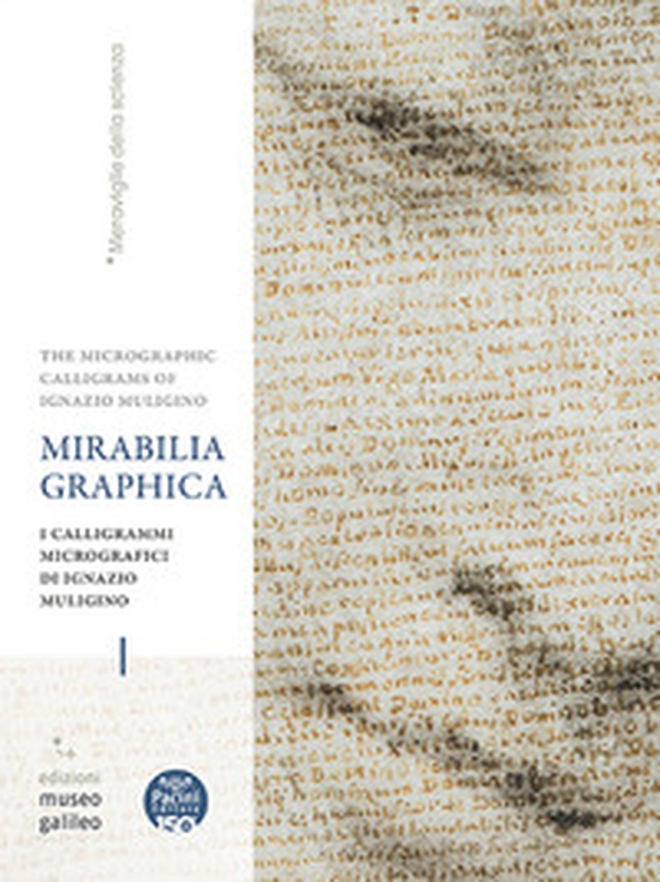Mirabilia grafica. I calligrammi micrografici di Ignazio Muligino-The micrographic calligrams of Ignazio Muligino. Catalogo della mostra (Firenze, 18 giugno-18 ottobre 2026) - Librerie.coop