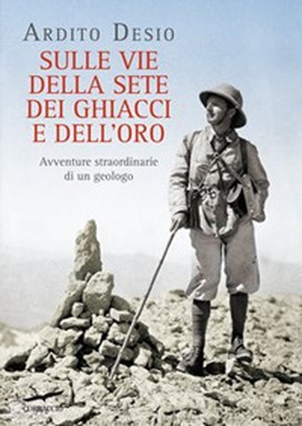 Sulle vie della sete dei ghiacci e dell'oro. Avventure straordinarie di un geologo - Librerie.coop Sulle vie della sete dei ghiacci e dell'oro. Avventure straordinarie di un geologo - Librerie.coop