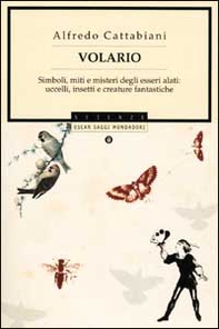 Volario. Simboli, miti e misteri degli esseri alati: uccelli, insetti, creature fantastiche - Librerie.coop
