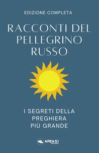 Racconti del pellegrino russo. I segreti della preghiera più grande - Librerie.coop