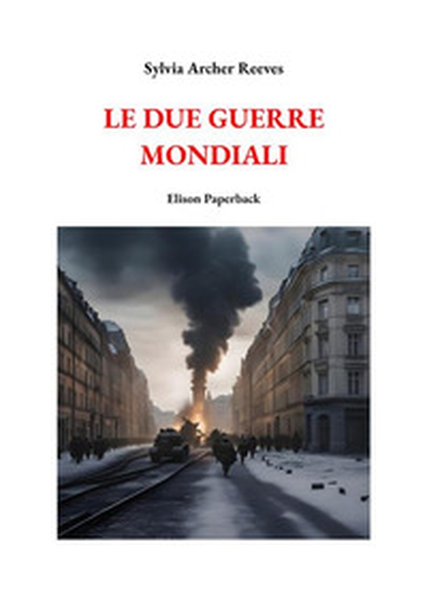 Le due guerre mondiali - Librerie.coop Le due guerre mondiali - Librerie.coop