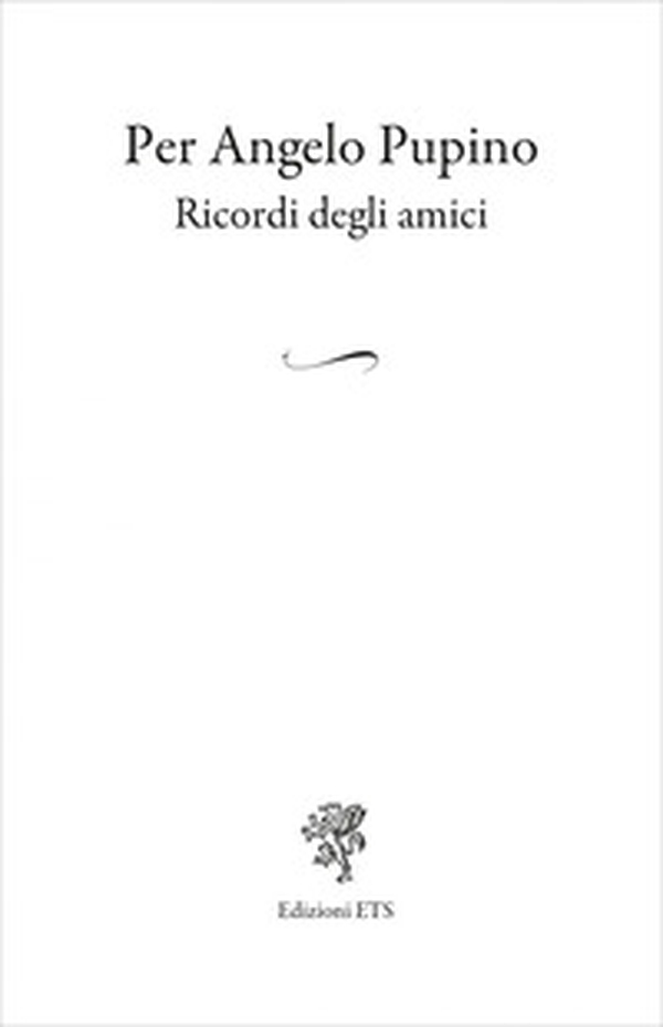 Per Angelo Pupino. Ricordi degli amici - Librerie.coop