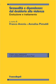 Sessualità e dipendenze: dal desiderio alla violenza. Evoluzione e trattamento - Librerie.coop Sessualità e dipendenze: dal desiderio alla violenza. Evoluzione e trattamento - Librerie.coop