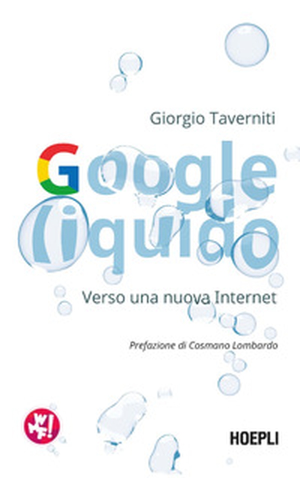 Google liquido. Verso una nuova Internet - Librerie.coop Google liquido. Verso una nuova Internet - Librerie.coop