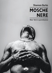 Mosche nere. New York in putrefazione - Librerie.coop