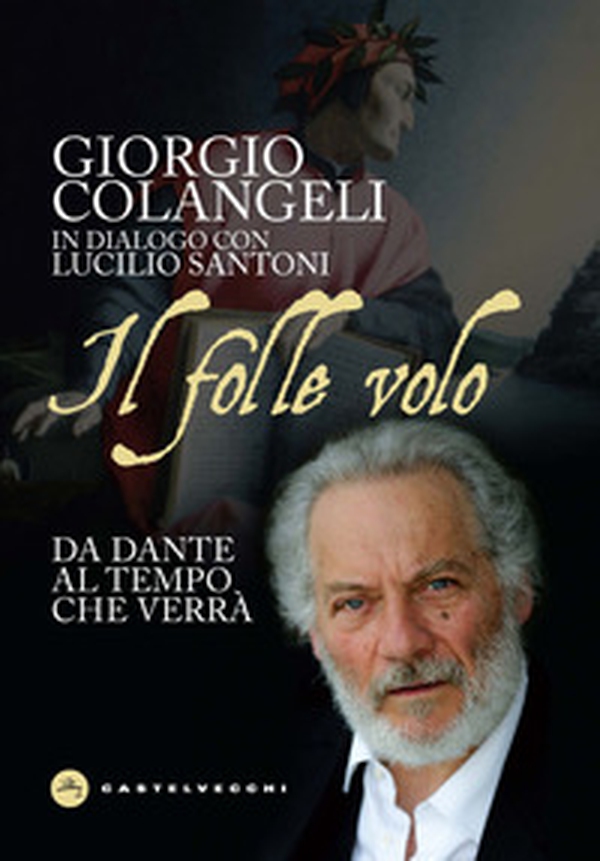 Il folle volo. Da Dante al tempo che verrà - Librerie.coop Il folle volo. Da Dante al tempo che verrà - Librerie.coop