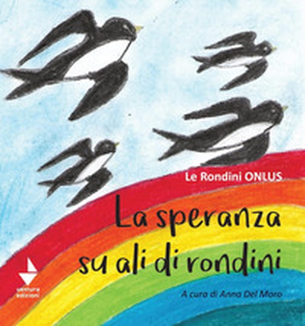 La speranza su ali di rondini - Librerie.coop La speranza su ali di rondini - Librerie.coop