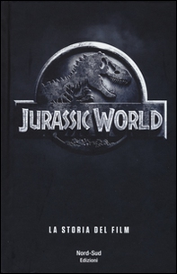 Jurassic world. La storia del film - Librerie.coop