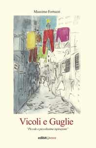 Vicoli e guglie. Piccole e piccolissime ispirazioni - Librerie.coop