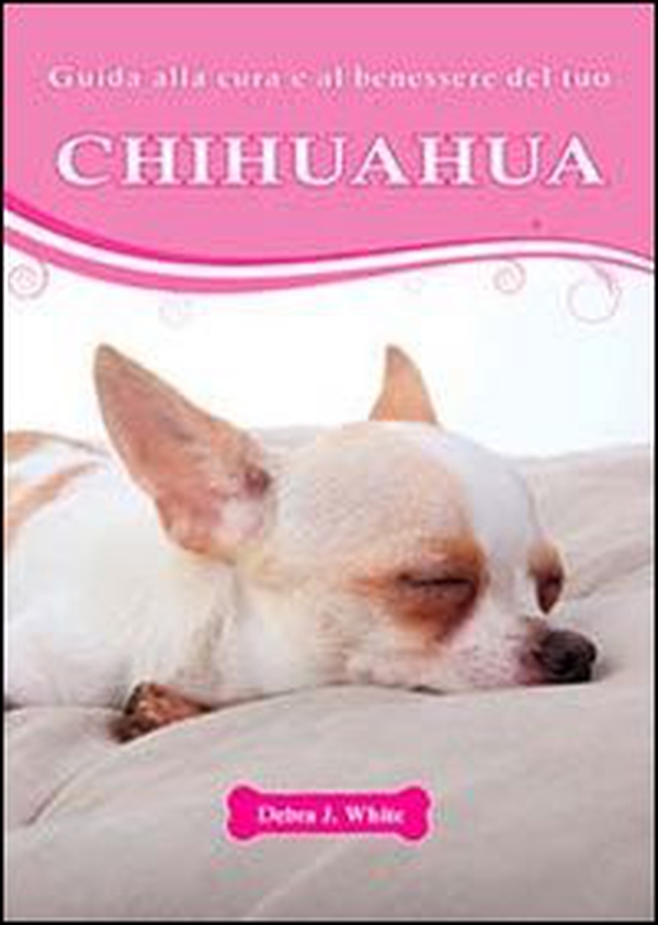 Guida alla cura e al benessere del tuo chihuahua - Librerie.coop Guida alla cura e al benessere del tuo chihuahua - Librerie.coop