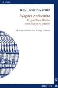 Wagner antisemita. Un problema storico, semiologico ed estetico - Librerie.coop Wagner antisemita. Un problema storico, semiologico ed estetico - Librerie.coop