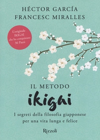 Il metodo Ikigai. I segreti della filosofia giapponese per una vita lunga e felice - Librerie.coop